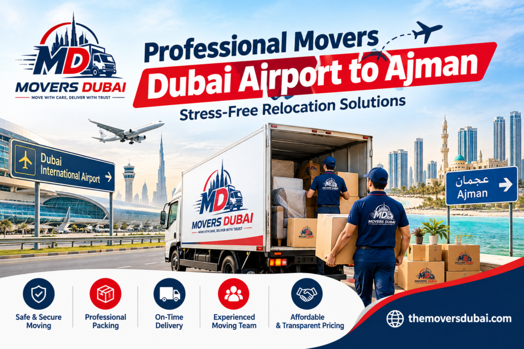 Professional Movers Dubai Airport to Ajman - Stress-Free Relocation Solutions
